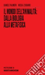 Il mondo dell'animalità: dalla biologia alla metafisica libro