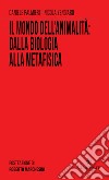 Il mondo dell'animalità: dalla biologia alla metafisica libro