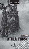 Attila l'Unno. L'arco e la spada libro