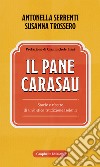 Il pane carasau. Storie e ricette di un'antica tradizione isolana. Nuova ediz. libro