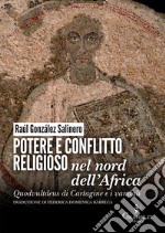 Potere e conflitto religioso nel nord dell'Africa. Quodvultdeus di Cartagine e i vandali libro