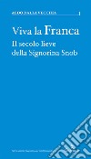 Viva la Franca. Il secolo lieve della Signorina Snob libro