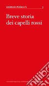 Breve storia dei capelli rossi libro di Podestà Giorgio