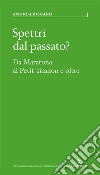 Spettri dal passato? Da Maratona al Petit Trianon e oltre libro di Biscaro Andrea