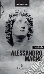 Alessandro Magno. Le scelte di un eroe libro