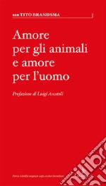 Amore per gli animali e amore per l'uomo