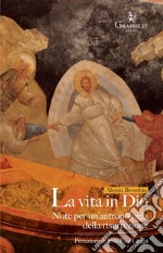 La Vita in Dio. Note per un'antropologia della risurrezione libro