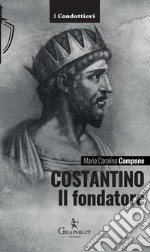 Costantino. Il fondatore libro