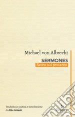 Sermones. Satire sul presente. Ediz. multilingue libro