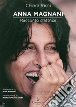 Anna Magnani. Racconto d'attrice libro