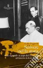 Scrivere (nel)la storia. Uno sguardo ai papi del XX secolo attraverso le loro grafie libro