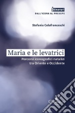 Maria e le levatrici. Percorsi iconografici natalizi tra Oriente e Occidente