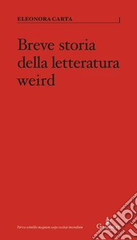 Breve storia della letteratura weird libro