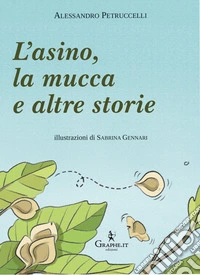 L'asino, la mucca e altre storie. Ediz. illustrata libro