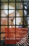 Le sbarre, le mie croci. Poesie dal gulag romeno (1951-1964) libro