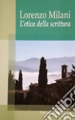 Lorenzo Milani. L'etica della scrittura libro