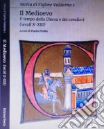 Storia di Figline Valdarno. Vol. 1: Il Medioevo. Il tempo della Chiesa e dei cavalieri libro