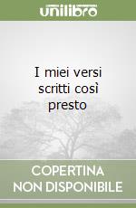 I miei versi scritti così presto libro