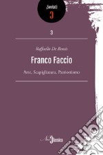 Franco Faccio. Arte, Scapigliatura, patriottismo libro