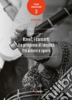 Ravel, i concerti. Un problema di identità fra autore e opera libro