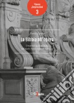 La Bibbia all'opera. Drammi sacri in Italia dal tardo Settecento al Nabucco libro