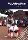 Music traditions, change and creativity in Africa. Past and present libro