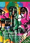 Suonando il Cile e le Ande. L'esperienza di una generazione di italiani tra musica dell'altro e memoria di sé (1973-2023) libro