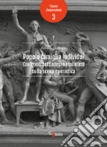 Popolo famiglia individui. Confronti sottintesi e malintesi sulla scena operistica libro