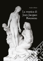 La musica di Jean-Jacques Rousseau