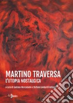 Martino Traversa. L'utopia nostalgica libro