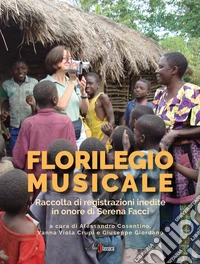 Florilegio musicale. Raccolta di registrazioni inedite in onore di Serena Facci libro