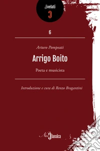 Arrigo Boito. Poeta e musicista libro