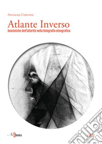 Atlante inverso. Semiotiche dell'alterità nella fotografia etnografica libro