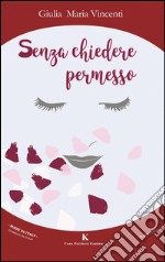 Senza chiedere permesso libro