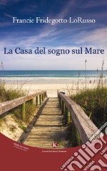 La casa del sogno sul mare libro