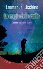 La magia delle stelle. L'amore tra mondi diversi libro