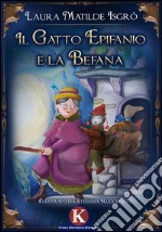 Il gatto Epifanio e la Befana. Ediz. a colori libro