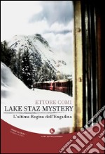 Lake Staz Mystery. L'ultima regina dell'Engadina libro