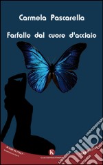 Farfalle dal cuore d'acciaio libro