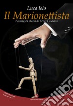 Il marionettista. La tragica storia di Ferdi Giuliani libro