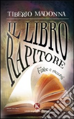 Il libro rapitore. Fiabe e racconti