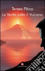 Le verità sotto il vulcano libro