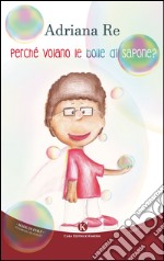 Perché volano le bolle di sapone? libro