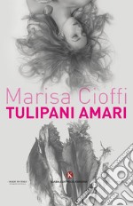 Tulipani amari libro