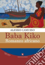 Baba Kiko. Romanzo africano libro