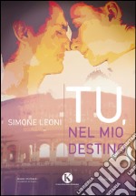 Tu, nel mio destino libro