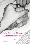 La mia vita in un pensiero libro di Strappafelci Maria Vittoria