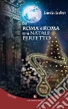 Da Roma a Roma in un Natale perfetto libro