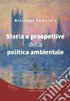 Storia e prospettive della politica ambientale libro di Fumarola Giuseppe