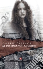 Al destino non ci credo libro